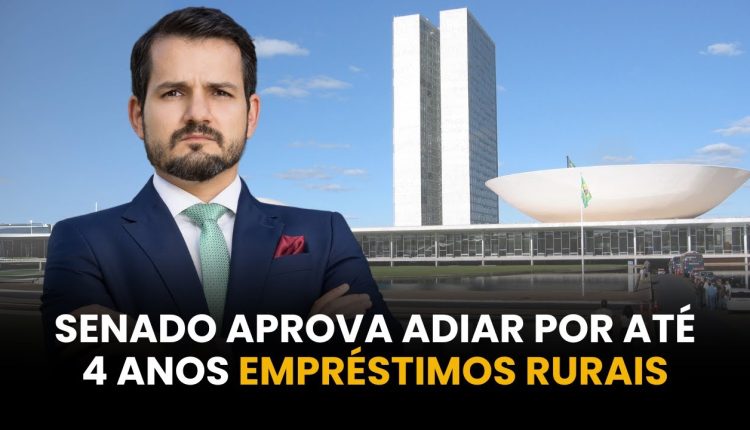 senado aprova adiar por ate quatro anos emprestimos rurais - Senado aprova adiamento de emprestimos rurais por ate 4 anos